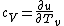 c_V=\frac{\partial u}{\partial T}_v